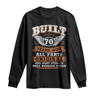 Funny 70th Birthday Long Sleeve Shirt Built 70 Years Ago All Parts Original And Most Still In Good Working Order