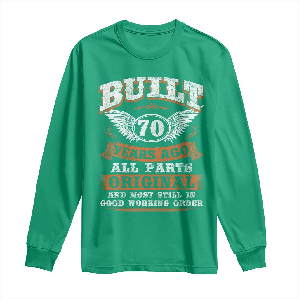 Funny 70th Birthday Long Sleeve Shirt Built 70 Years Ago All Parts Original And Most Still In Good Working Order