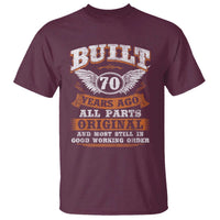 Funny 70th Birthday T Shirt Built 70 Years Ago All Parts Original And Most Still In Good Working Order
