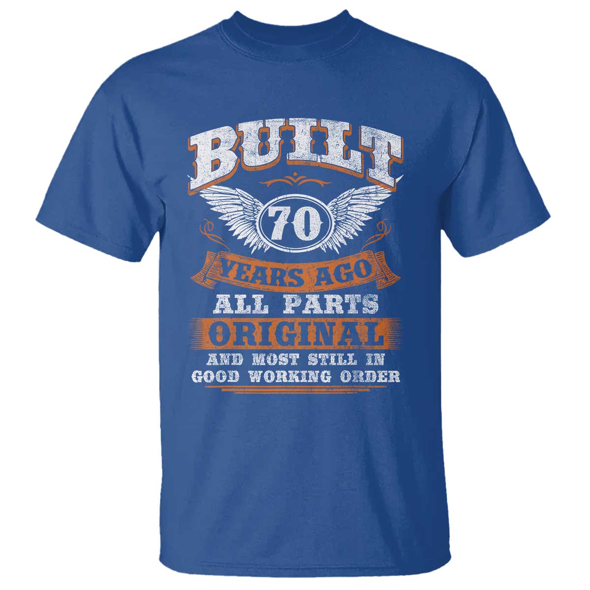Funny 70th Birthday T Shirt Built 70 Years Ago All Parts Original And Most Still In Good Working Order
