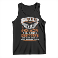 Funny 70th Birthday Tank Top Built 70 Years Ago All Parts Original And Most Still In Good Working Order