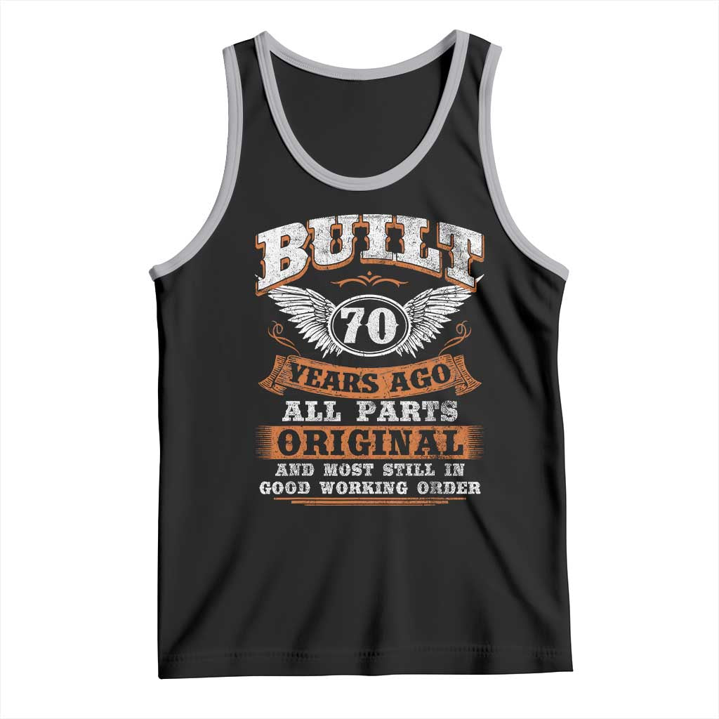 Funny 70th Birthday Tank Top Built 70 Years Ago All Parts Original And Most Still In Good Working Order