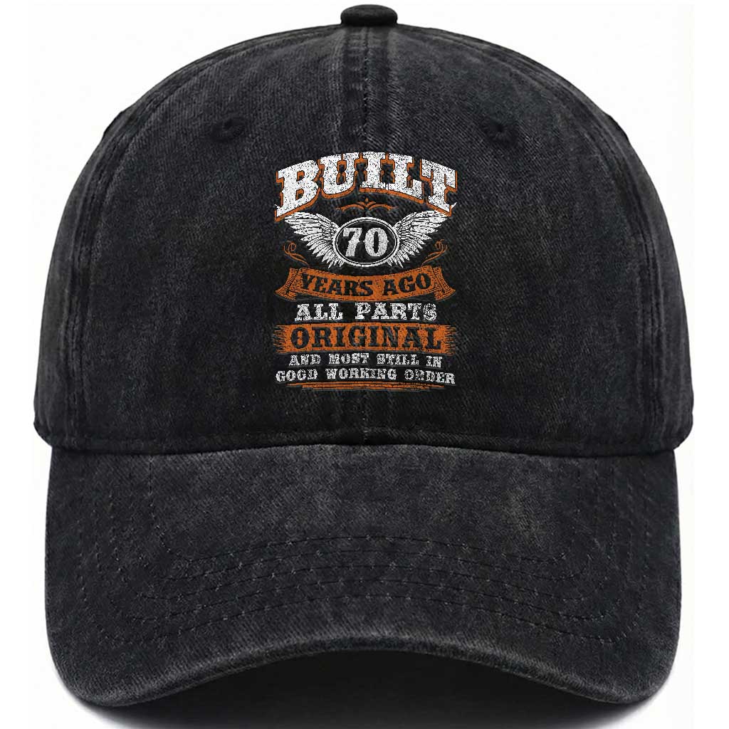 Funny 70th Birthday Washed Cotton Baseball Cap Built 70 Years Ago All Parts Original And Most Still In Good Working Order