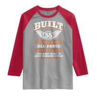 Funny 55th Birthday Raglan Shirt Built 55 Years Ago All Parts Original And Most Still In Good Working Order