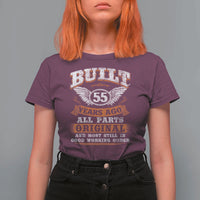 Funny 55th Birthday T Shirt For Women Built 55 Years Ago All Parts Original And Most Still In Good Working Order