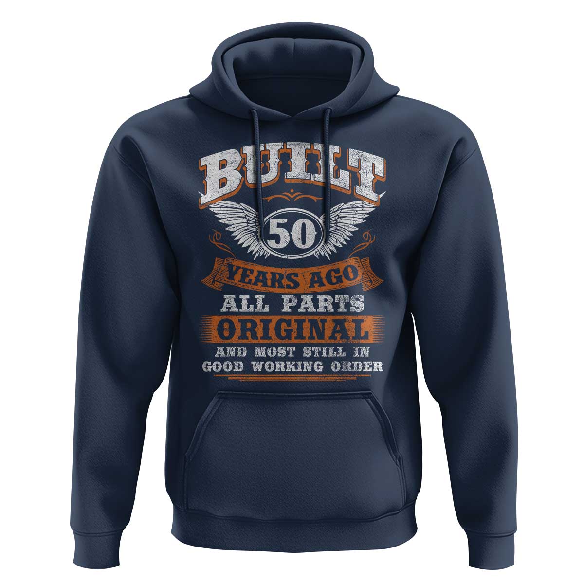 Funny 50th Birthday Hoodie Built 50 Years Ago All Parts Original And Most Still In Good Working Order