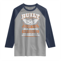 Funny 50th Birthday Raglan Shirt Built 50 Years Ago All Parts Original And Most Still In Good Working Order