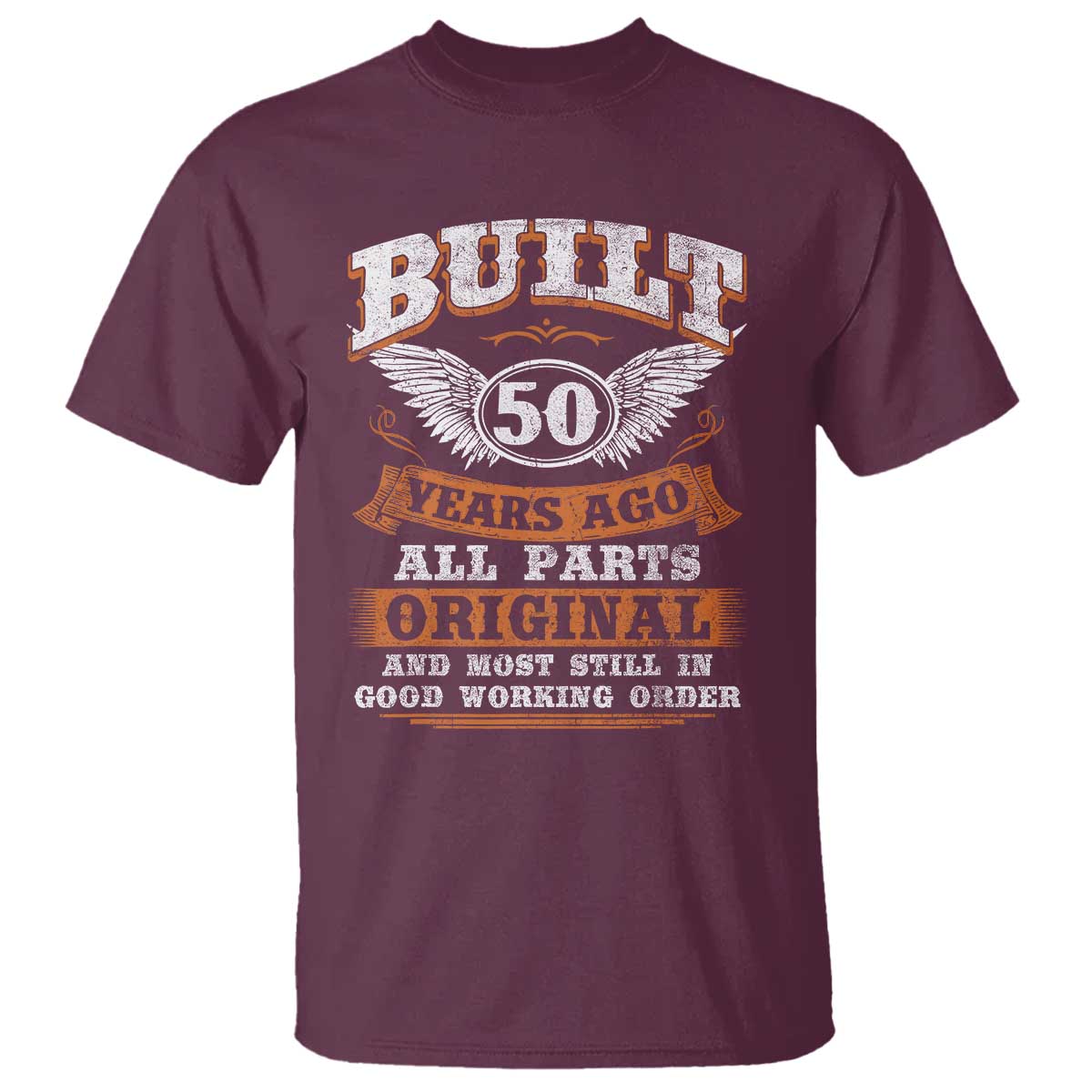 Funny 50th Birthday T Shirt Built 50 Years Ago All Parts Original And Most Still In Good Working Order
