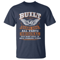 Funny 50th Birthday T Shirt Built 50 Years Ago All Parts Original And Most Still In Good Working Order