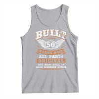Funny 50th Birthday Tank Top Built 50 Years Ago All Parts Original And Most Still In Good Working Order