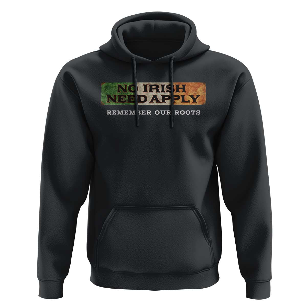 No Irish Need Apply Remember Our Roots Hoodie Celtic Pride History