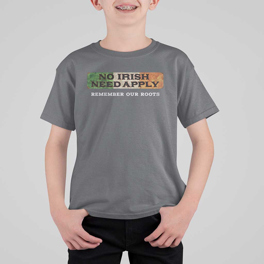 No Irish Need Apply Remember Our Roots T Shirt For Kid Celtic Pride History