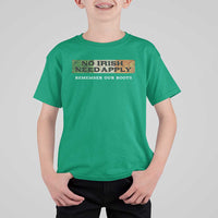 No Irish Need Apply Remember Our Roots T Shirt For Kid Celtic Pride History