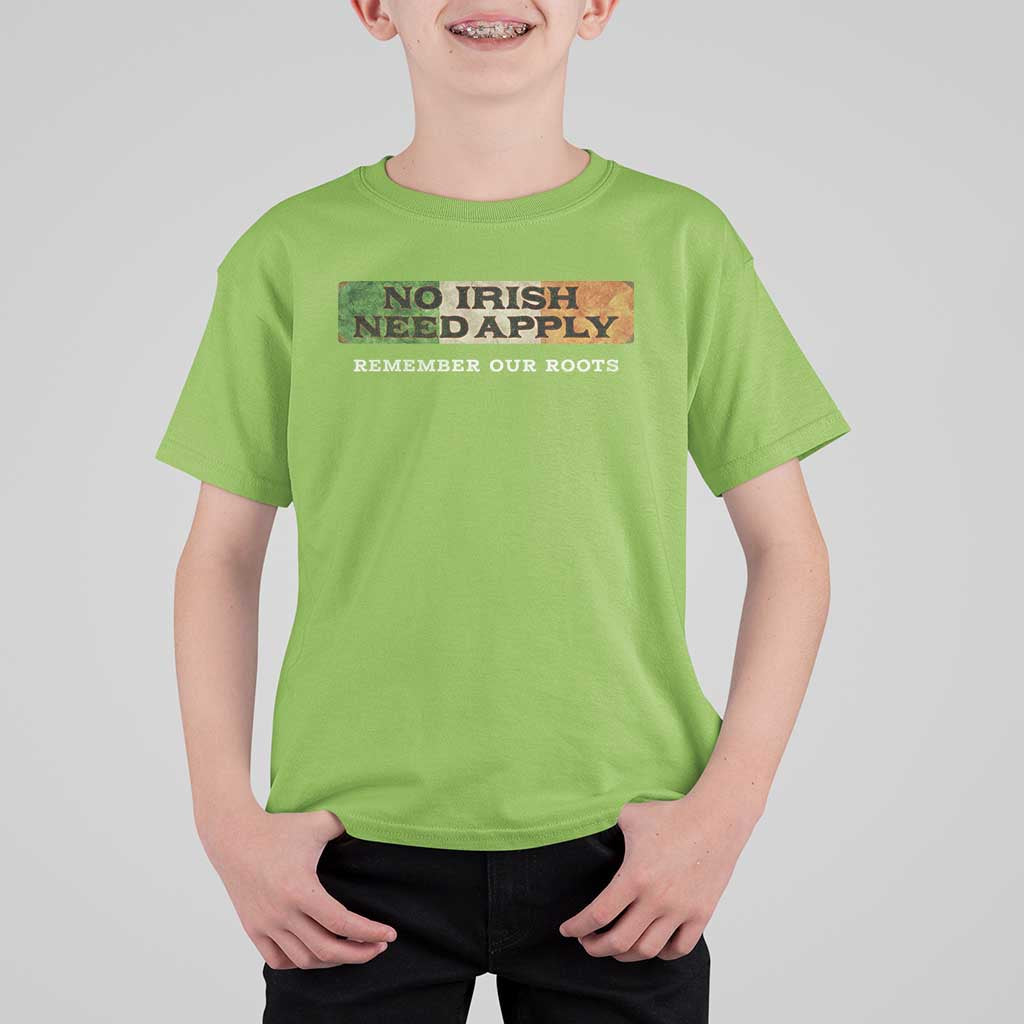 No Irish Need Apply Remember Our Roots T Shirt For Kid Celtic Pride History