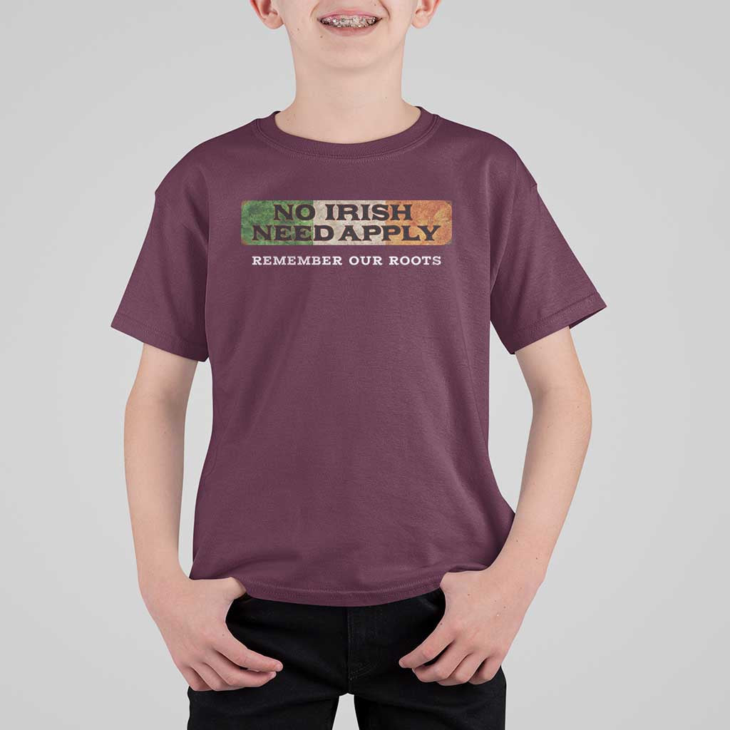 No Irish Need Apply Remember Our Roots T Shirt For Kid Celtic Pride History