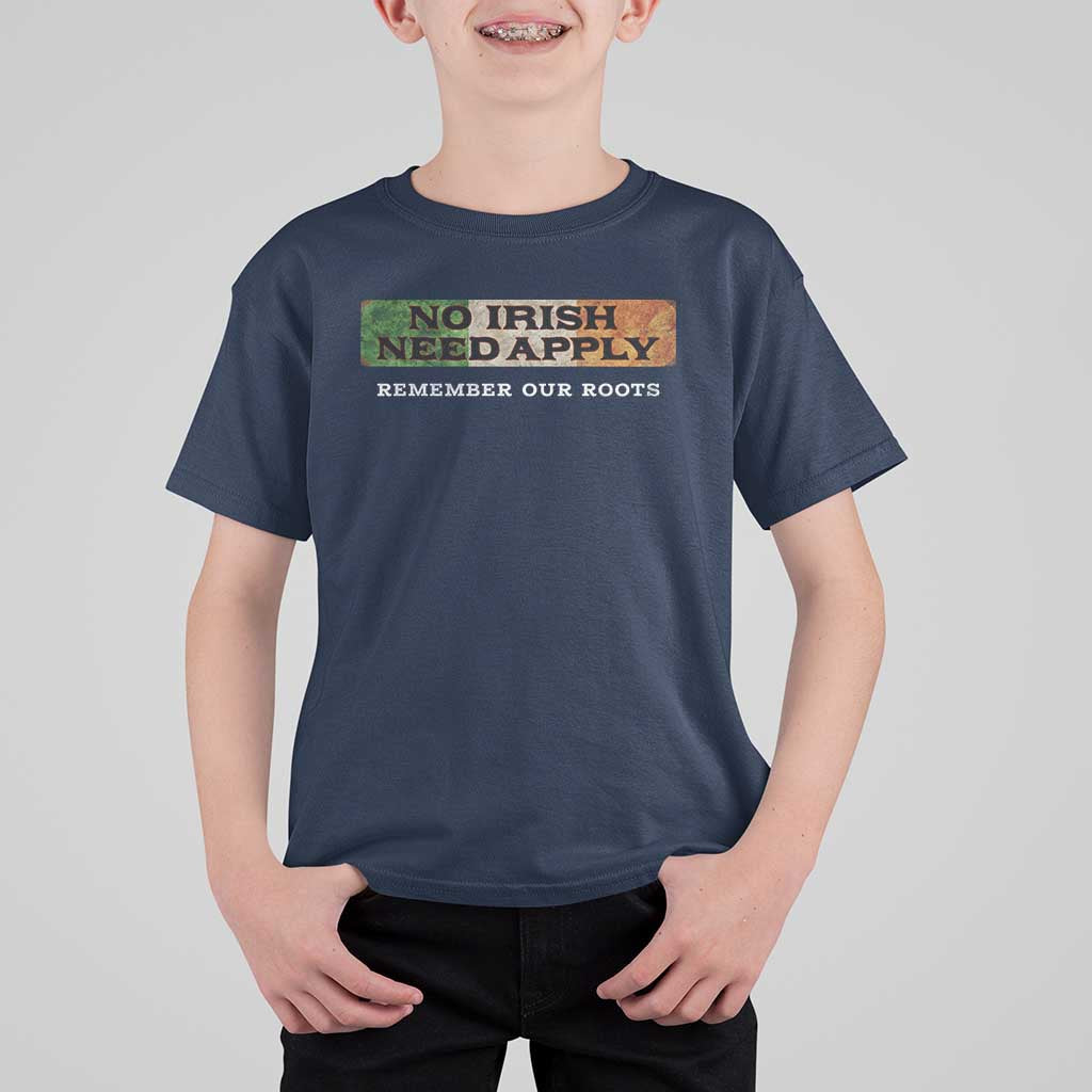 No Irish Need Apply Remember Our Roots T Shirt For Kid Celtic Pride History