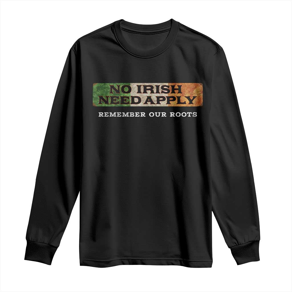No Irish Need Apply Remember Our Roots Long Sleeve Shirt Celtic Pride History