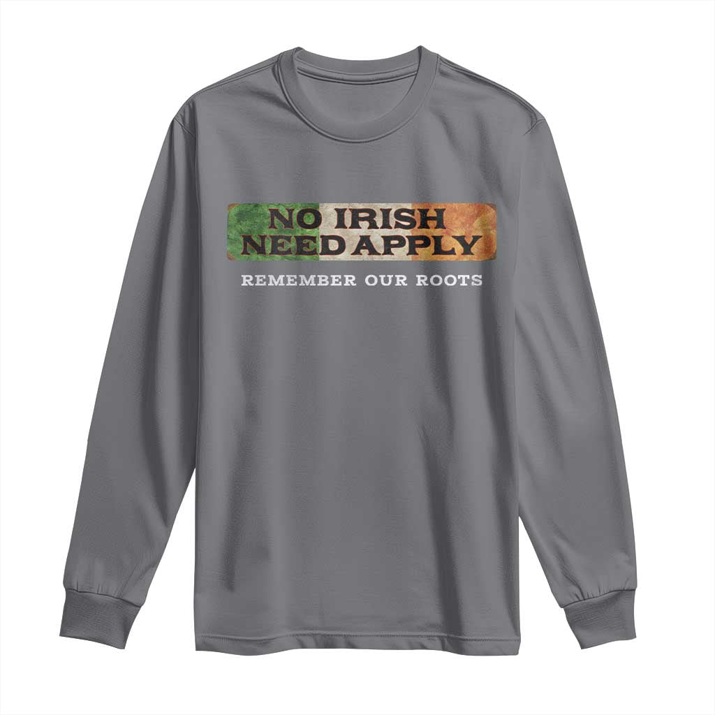 No Irish Need Apply Remember Our Roots Long Sleeve Shirt Celtic Pride History
