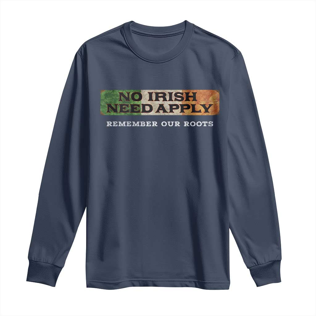 No Irish Need Apply Remember Our Roots Long Sleeve Shirt Celtic Pride History