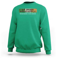 No Irish Need Apply Remember Our Roots Sweatshirt Celtic Pride History