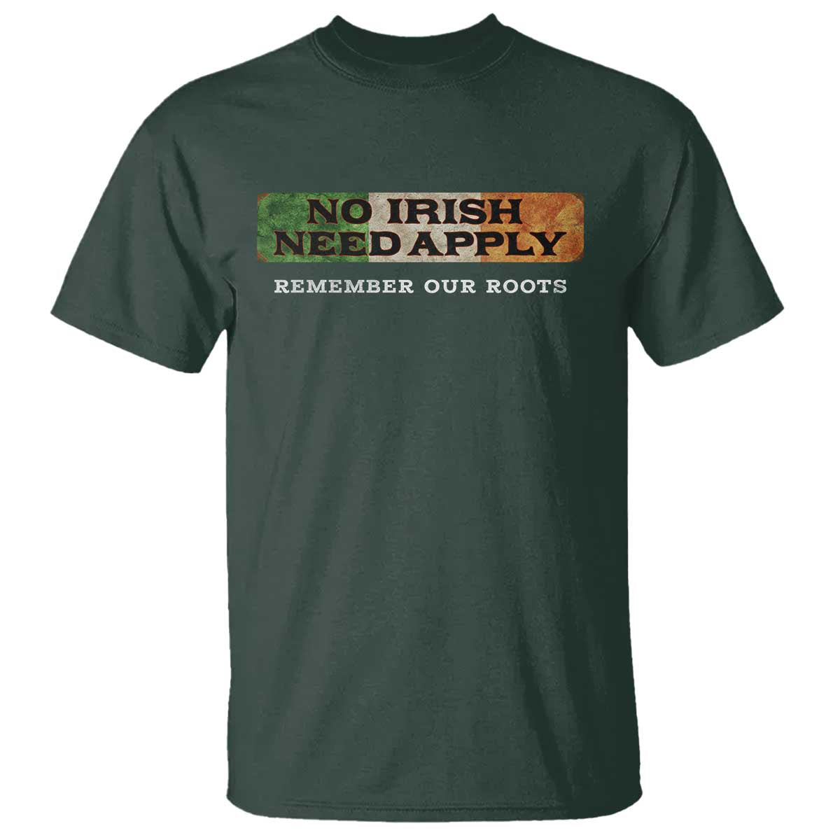 No Irish Need Apply Remember Our Roots T Shirt Celtic Pride History