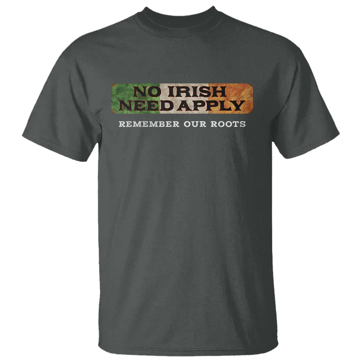 No Irish Need Apply Remember Our Roots T Shirt Celtic Pride History