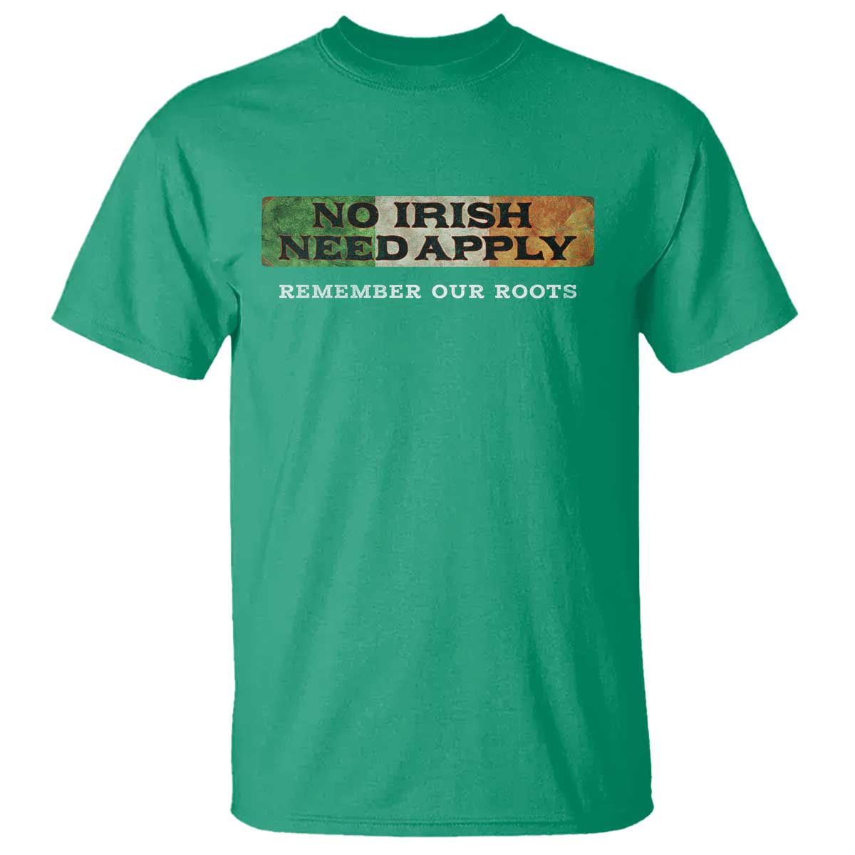 No Irish Need Apply Remember Our Roots T Shirt Celtic Pride History