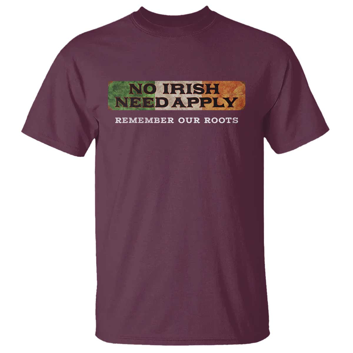 No Irish Need Apply Remember Our Roots T Shirt Celtic Pride History