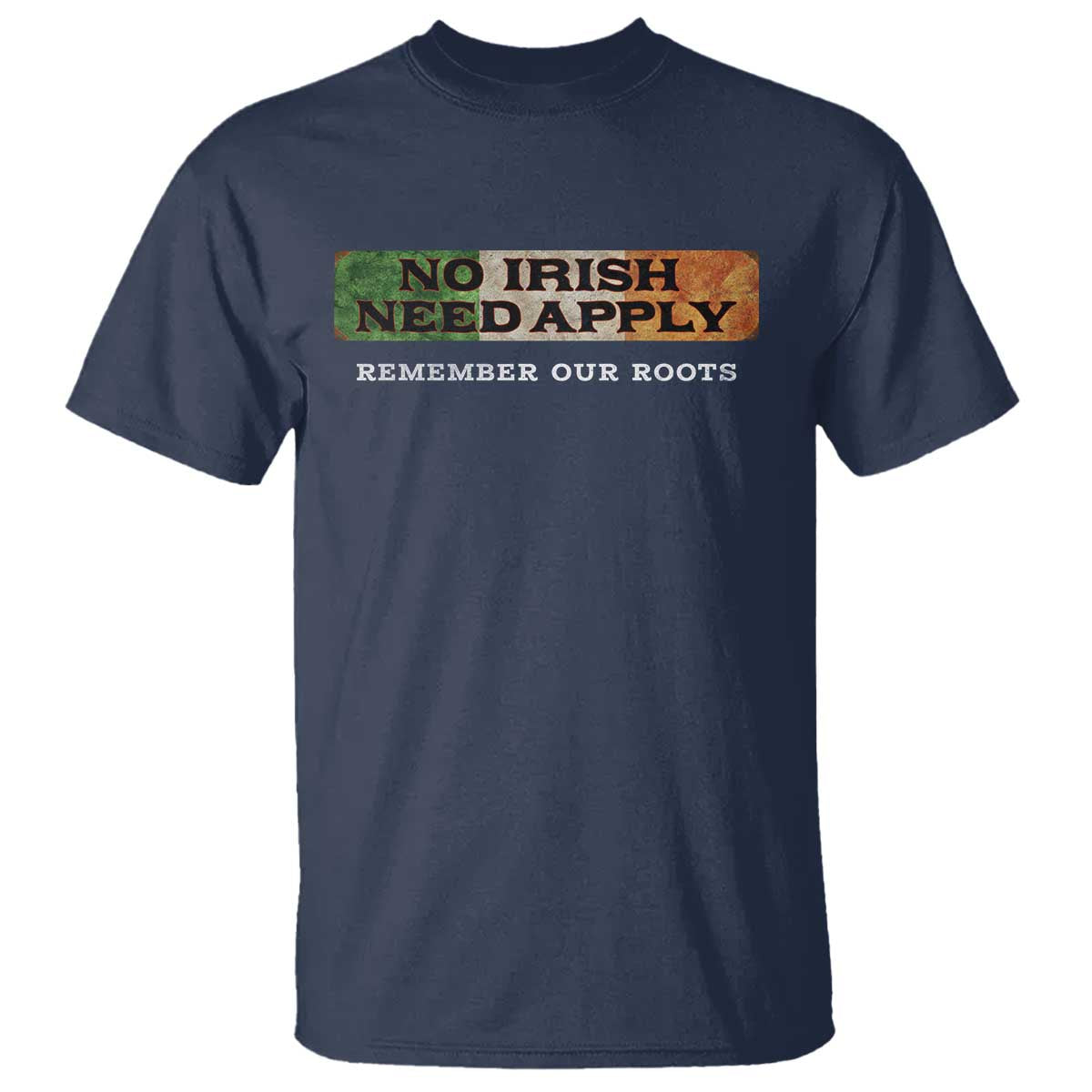 No Irish Need Apply Remember Our Roots T Shirt Celtic Pride History