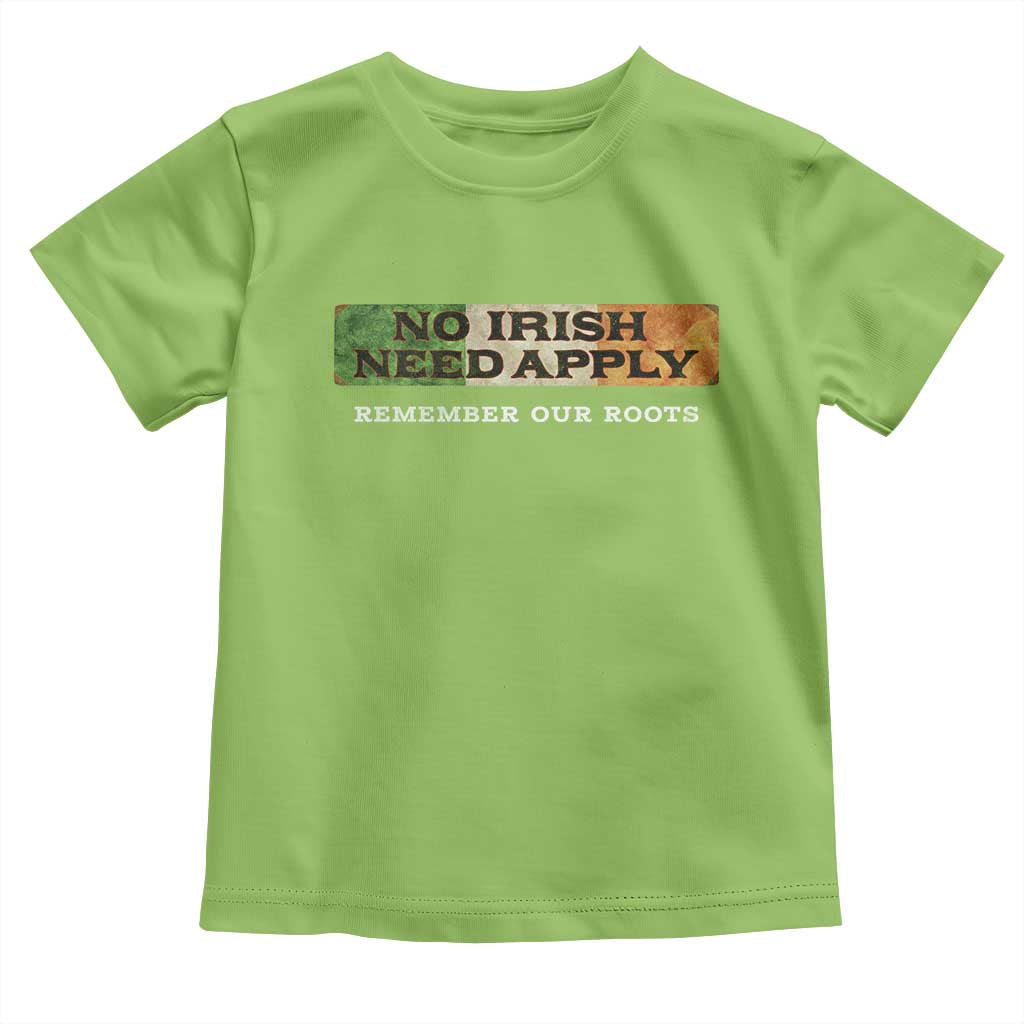 No Irish Need Apply Remember Our Roots Toddler T Shirt Celtic Pride History