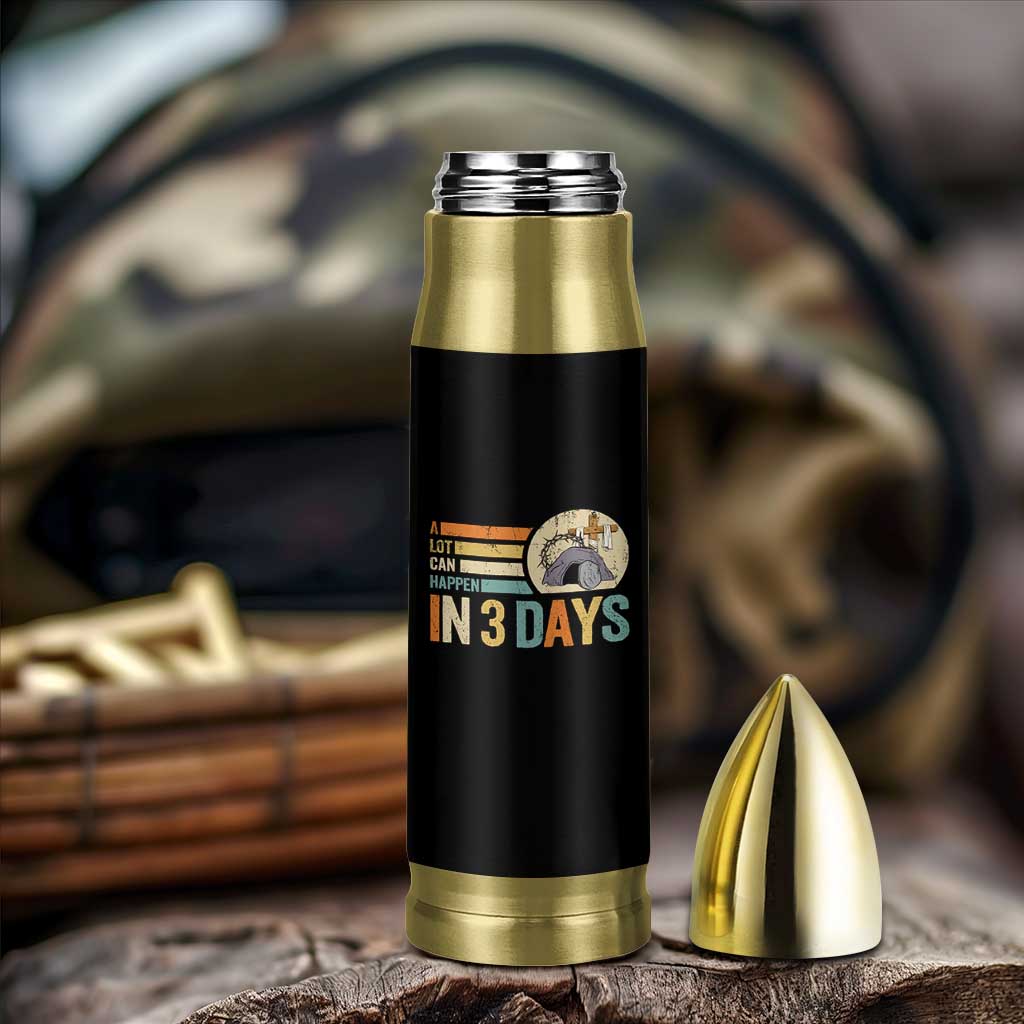 Easter A Lot Can Happen In 3 Days Religious Bullet Tumbler