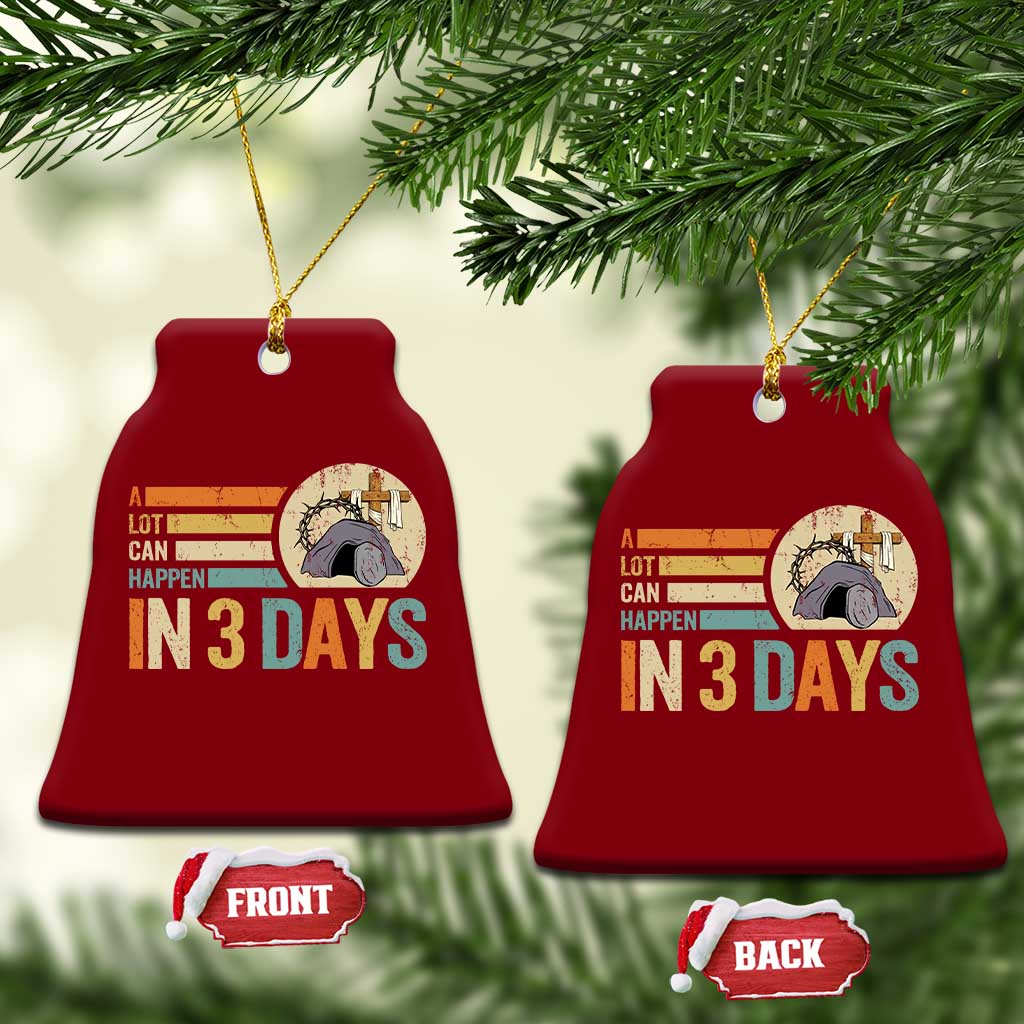 Easter A Lot Can Happen In 3 Days Religious Ceramic Ornament