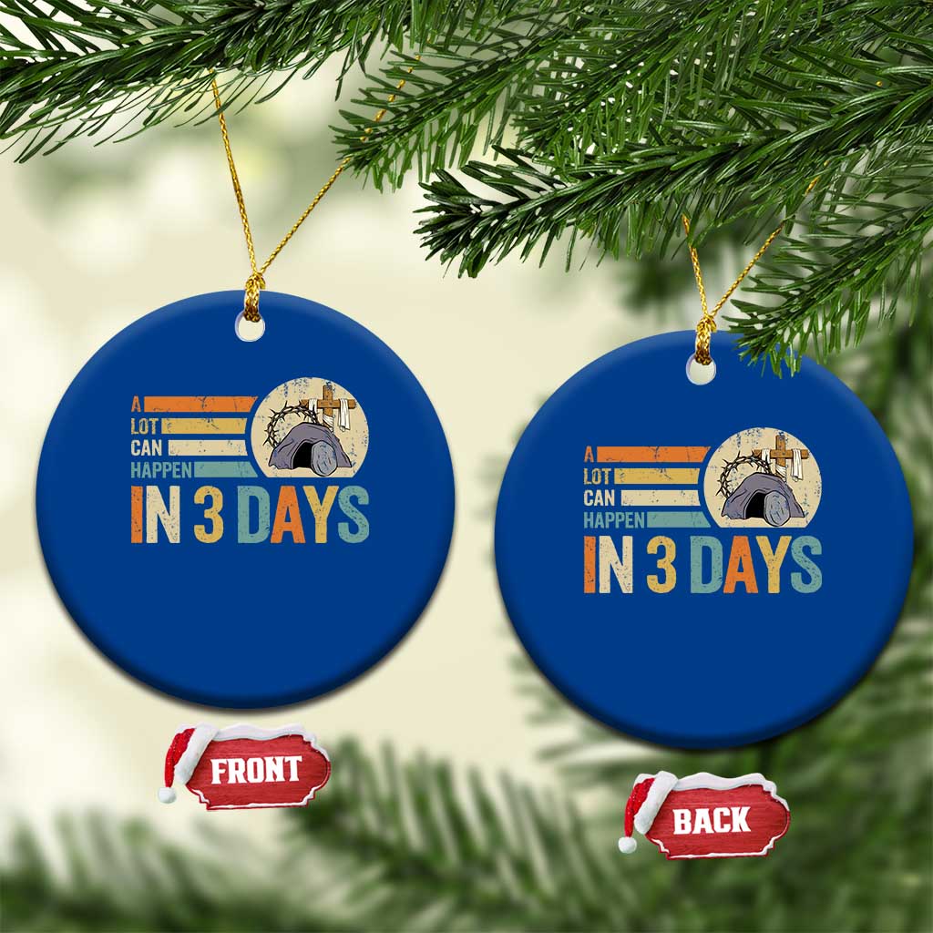 Easter A Lot Can Happen In 3 Days Religious Ceramic Ornament