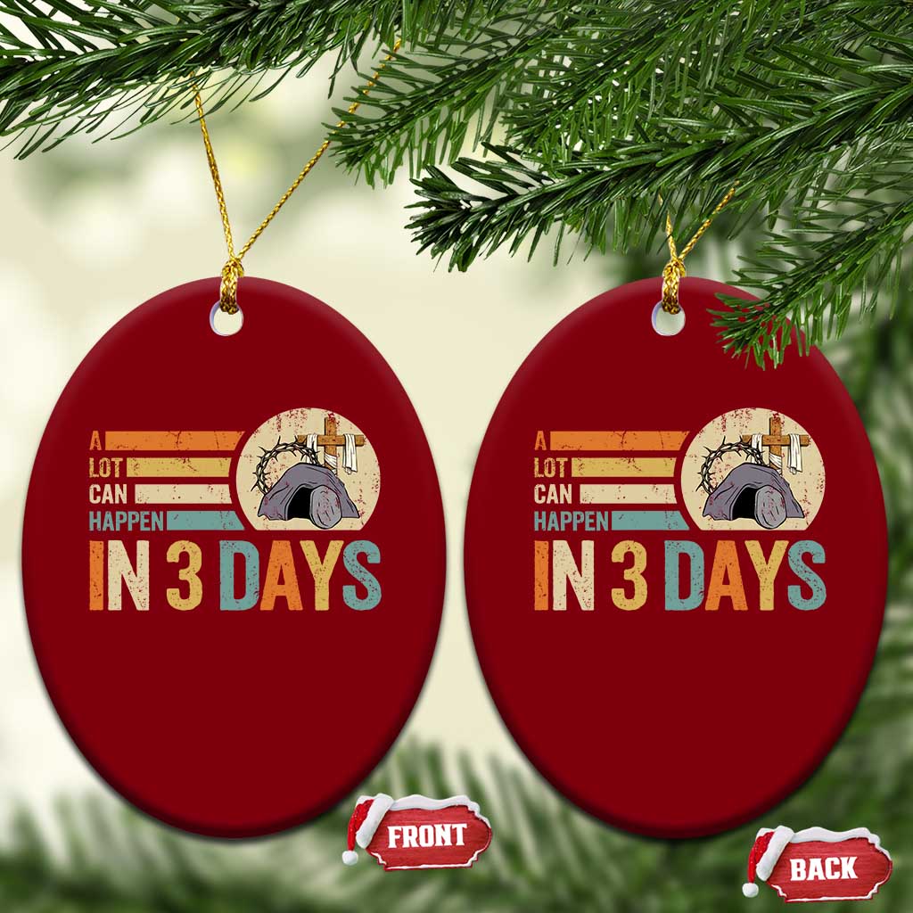 Easter A Lot Can Happen In 3 Days Religious Ceramic Ornament