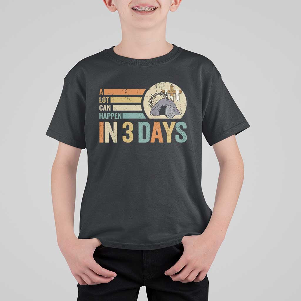 Easter A Lot Can Happen In 3 Days Religious T Shirt For Kid