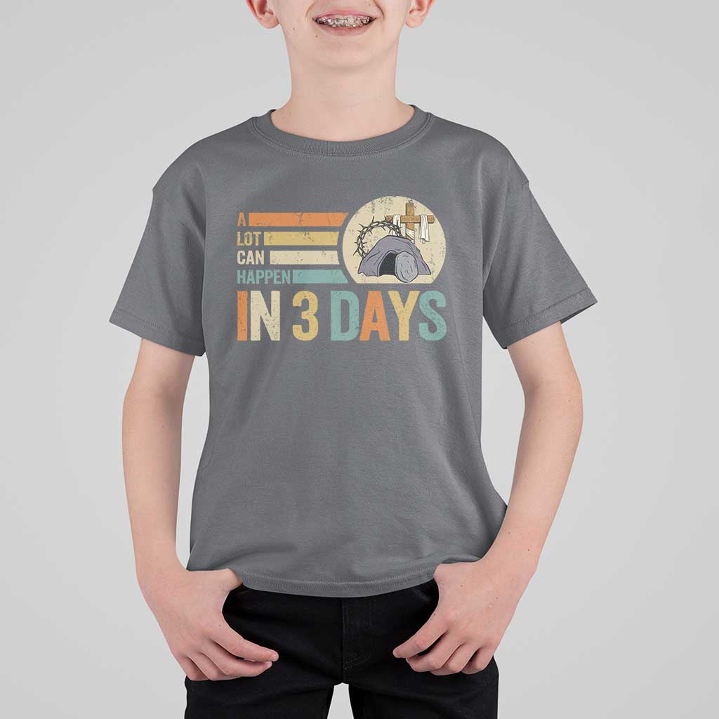 Easter A Lot Can Happen In 3 Days Religious T Shirt For Kid