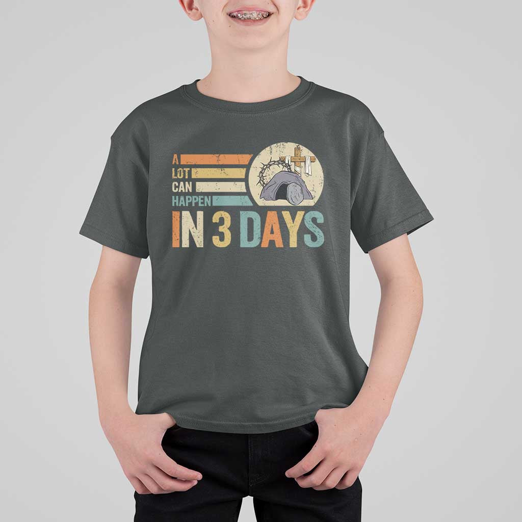 Easter A Lot Can Happen In 3 Days Religious T Shirt For Kid