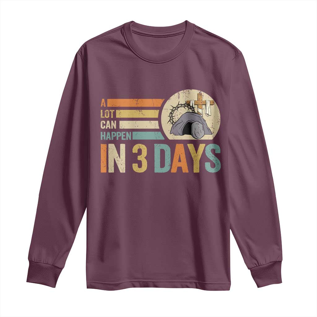 Easter A Lot Can Happen In 3 Days Religious Long Sleeve Shirt