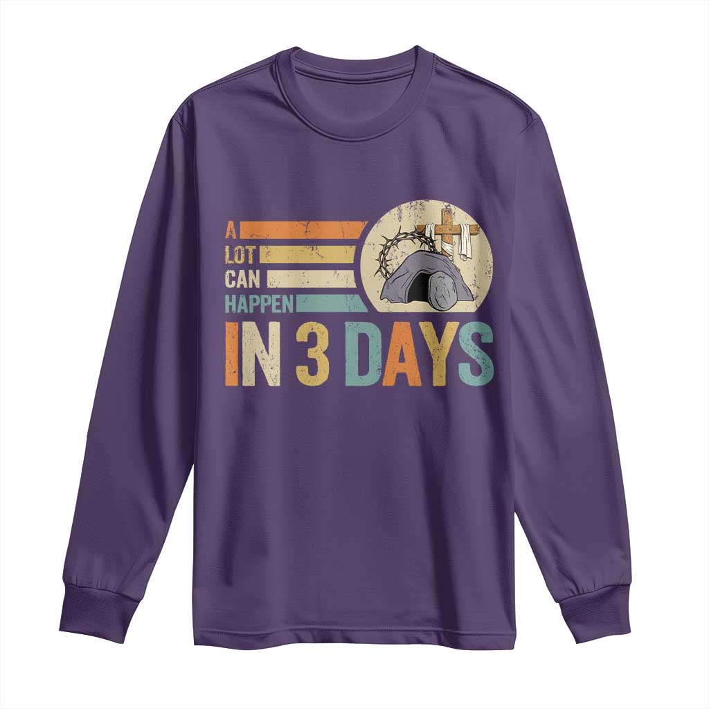 Easter A Lot Can Happen In 3 Days Religious Long Sleeve Shirt
