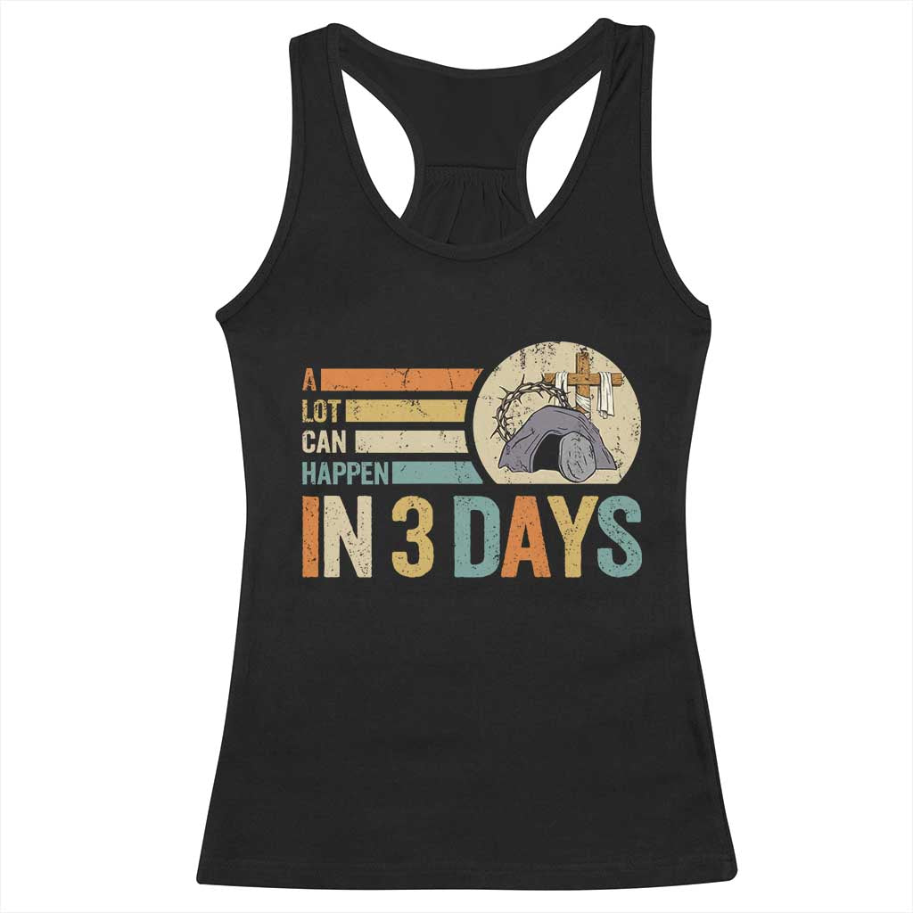 Easter A Lot Can Happen In 3 Days Religious Racerback Tank Top