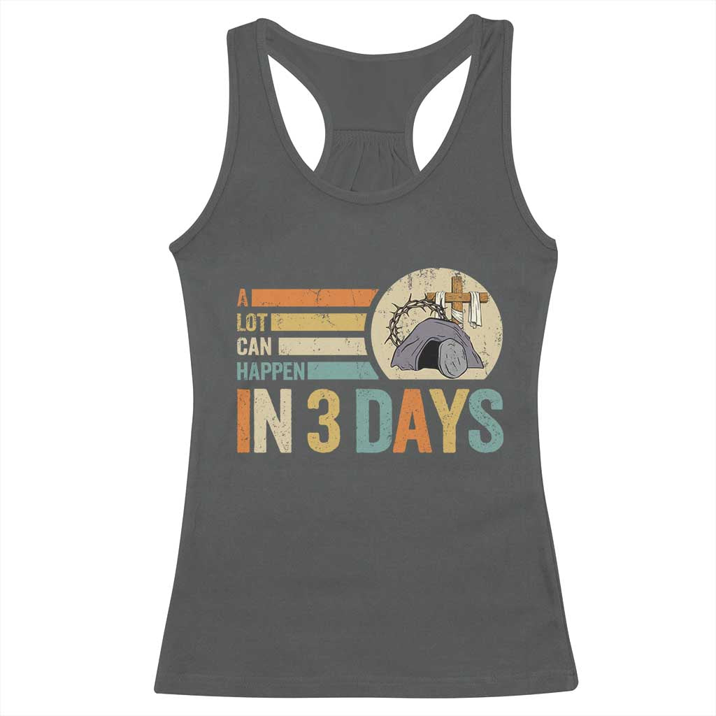 Easter A Lot Can Happen In 3 Days Religious Racerback Tank Top
