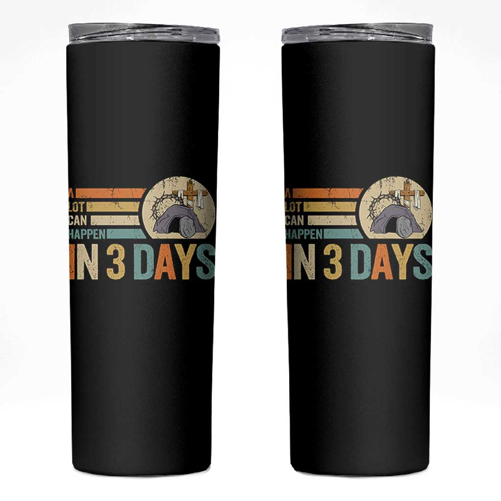 Easter A Lot Can Happen In 3 Days Religious Skinny Tumbler