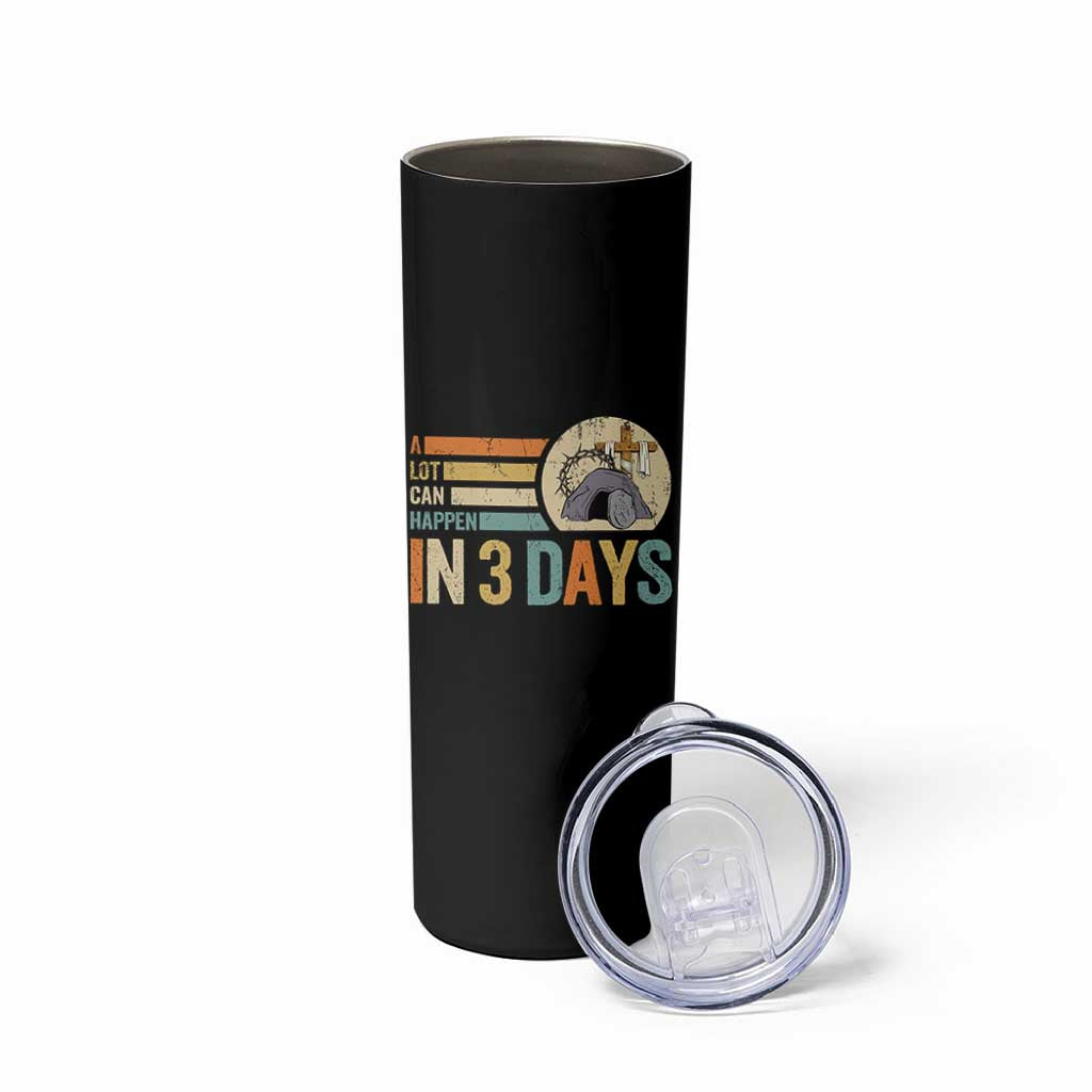 Easter A Lot Can Happen In 3 Days Religious Skinny Tumbler