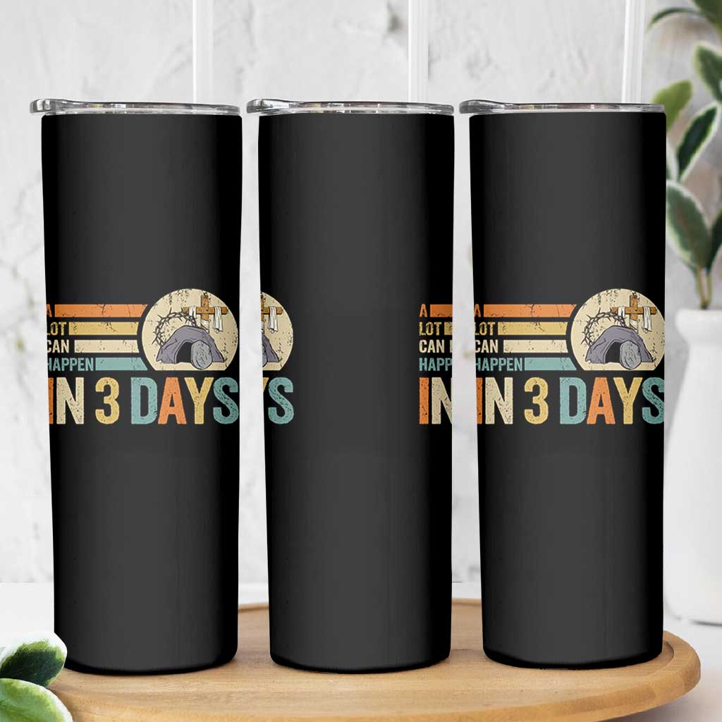 Easter A Lot Can Happen In 3 Days Religious Skinny Tumbler