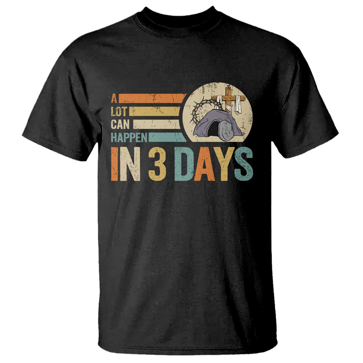 Easter A Lot Can Happen In 3 Days Religious T Shirt