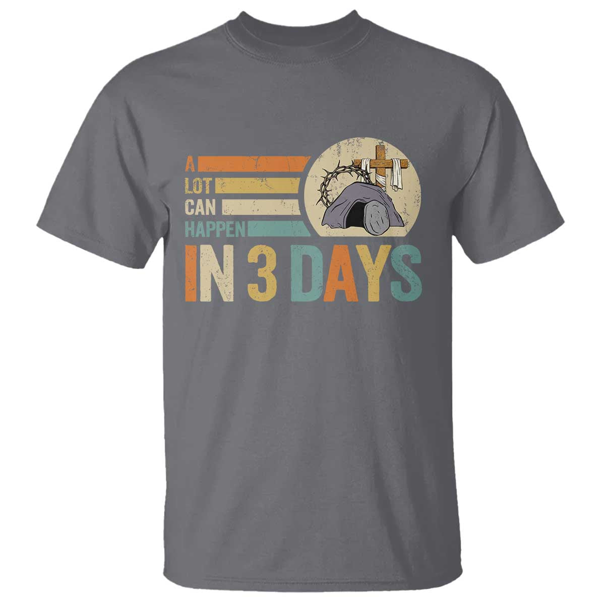 Easter A Lot Can Happen In 3 Days Religious T Shirt