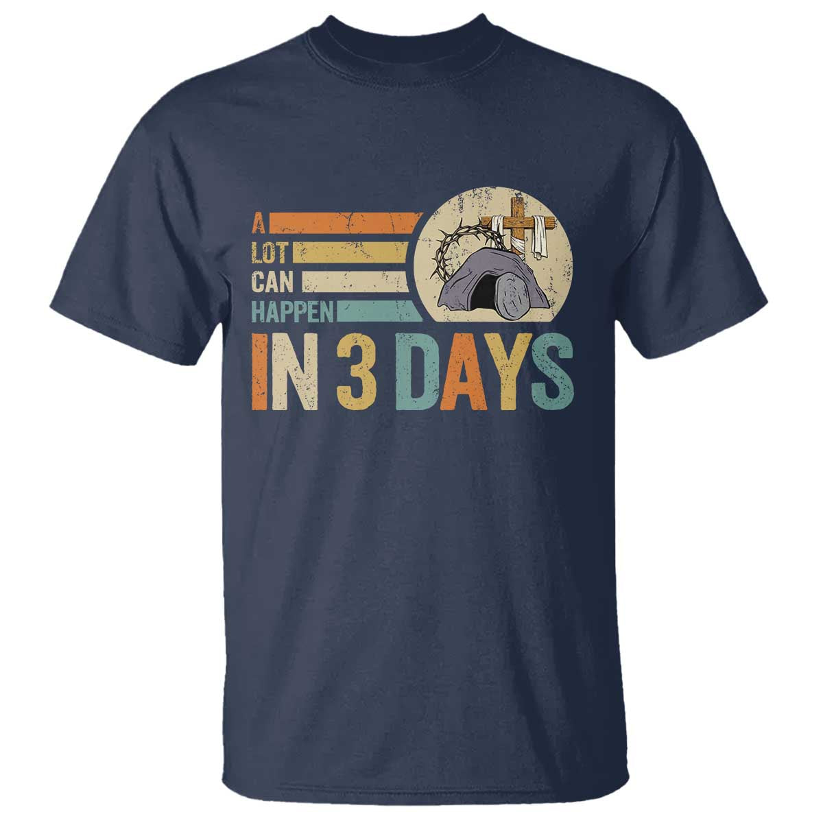 Easter A Lot Can Happen In 3 Days Religious T Shirt