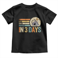 Easter A Lot Can Happen In 3 Days Religious Toddler T Shirt