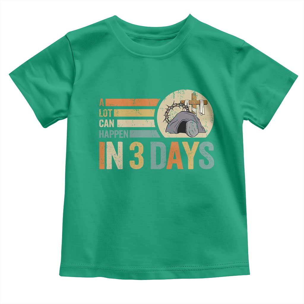 Easter A Lot Can Happen In 3 Days Religious Toddler T Shirt
