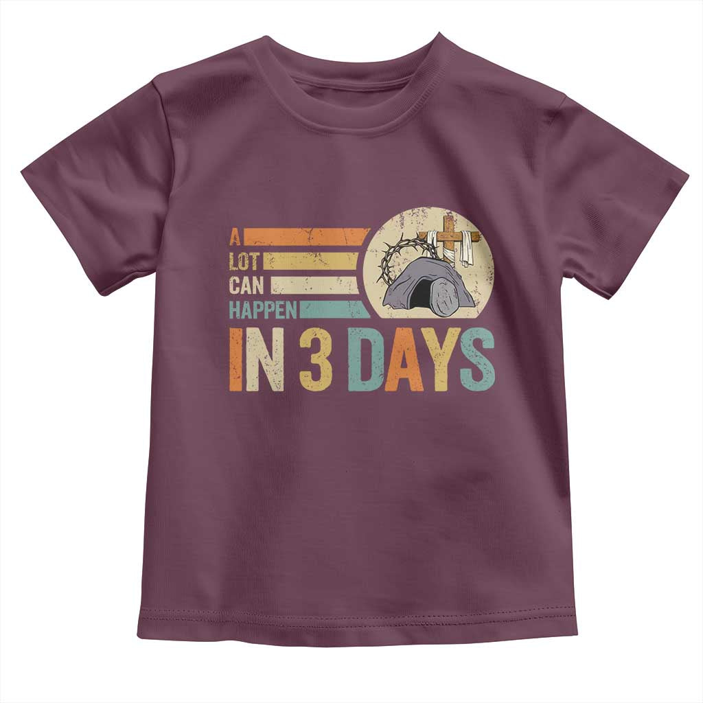 Easter A Lot Can Happen In 3 Days Religious Toddler T Shirt
